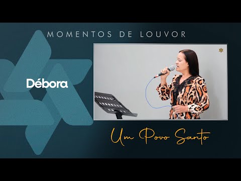 Um Povo Santo - Débora | Tabernáculo - Anápolis - GO