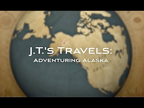 J.T.'s Travels: Adventuring Alaska