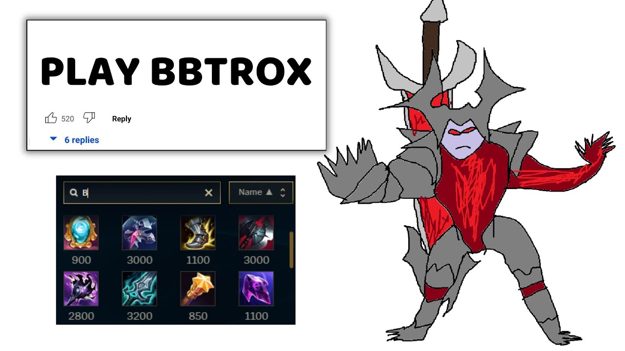 AATROX BUT INSTEAD I'M BBTROX AND BUILD ITEMS STARTING WITH "B" STRATEGY