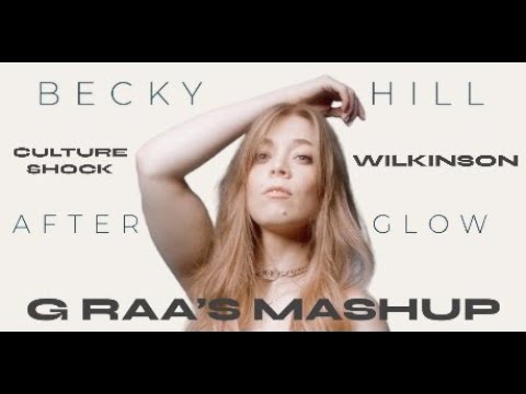 Becky Hill - Afterglow (G Raa's Mashup) ft Wilkinson x Culture Shock (Visualizer)