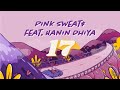 Hanin Dhiya - 17 (Animated Lyrics Video) [Feat. Pink Sweat$]