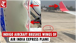 IndiGo aircraft brushes wings of Air India Express plane at Kolkata airport