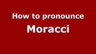How to pronounce Moracci