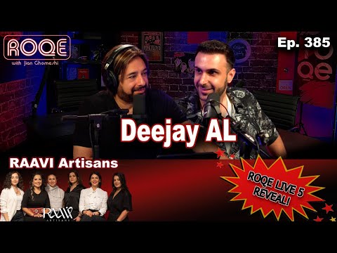 Roqe Ep. 385 - Deejay AL, RAAVI Artisans, Roqe Live 5 Lineup Reveal!