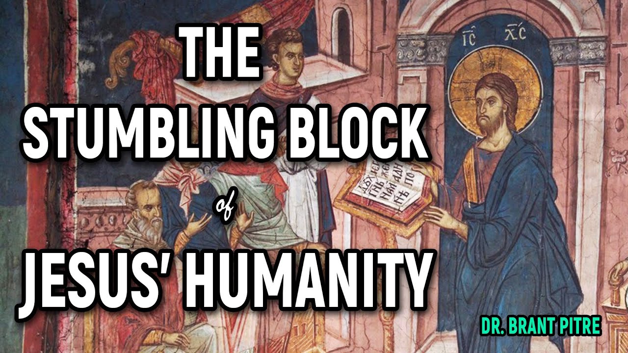 The Stumbling Block of Jesus' Humanity