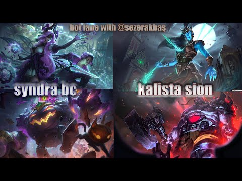SYNDRA BC/ SİON KALİSTA OP BOT LANELER W/@SEZERAKBAŞ