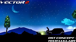 Vector 2 OST Concept - Tech Lullaby (Electronic)