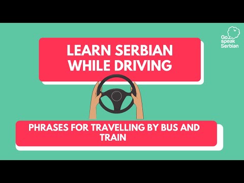Learn Serbian While Driving- Phrases for Travelling by Bus and Train