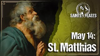 May 14: St. Matthias, Apostle