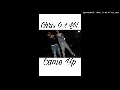 Chris O x YL - Came Up