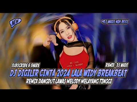 DJ DIGILIR CINTA 2024 LALA WIDY BREAKBEAT REMIX DANGDUT LAWAS [ DJ WADI BREAKBEAT OFFICIAL ]