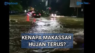 Download lagu Kenapa Makassar Hujan Deras dan Banjir? Simak Penjelasan BMKG mp3