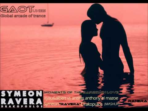 Kyau & Albert vs Antillas Anthony El Mezor - Moments of the Barbizon Love (Symeon Ravera Mashup)
