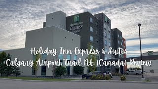 Holiday Inn Express and Suites Calgary Airport Trail NE (Canada) Review