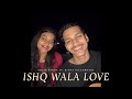 Ishq Wala Love | Cover by Ayush Panda ft. Richa Ritambhara Das