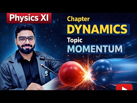 |PART:04|TOPIC:"MOMENTUM"|CHAPTER: DYNAMICS|PHYSICS XI'|LECTURE:33|