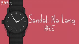 Hale - Sandali Na Lang - (Official Lyric Video)