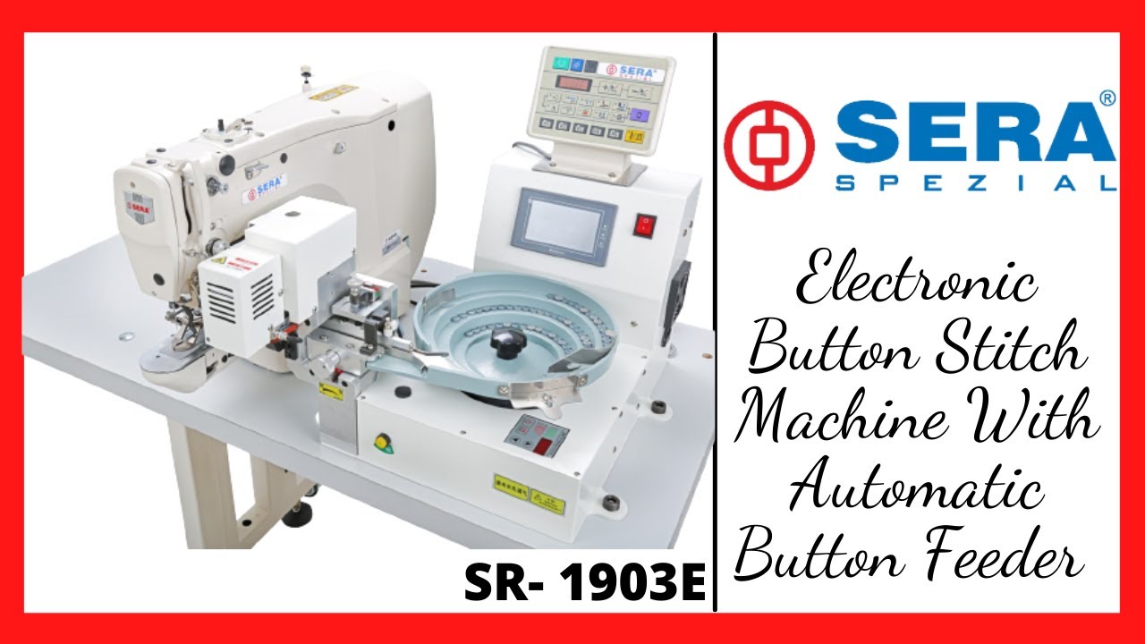 SERA 1903 Electronic Button Stitch Machine With Automatic Button Feeder