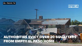 Authorities evict over 20 squatters from empty El Paso home