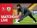 Matchday Live: Burnley vs Liverpool | Build up from Turf Moor