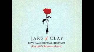 Jars Of Clay - Love Came Down At Christmas (Essential Remix)