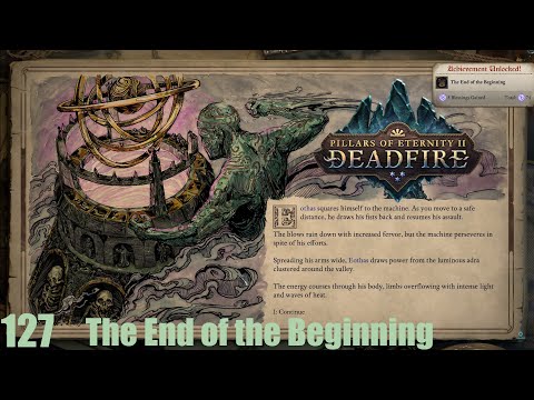 The End of The Beginning - Pillars of Eternity II : Deadfire (Veteran Walkthrough) Part 127