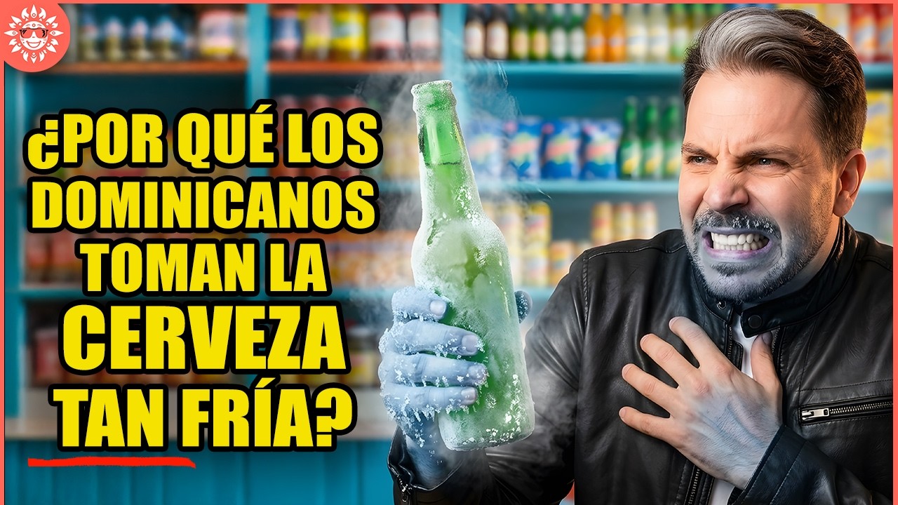 ¿Por qué los dominicanos beben la cerveza tan fría? (¡Eso no es normal!)