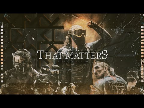ALL THAT MATTERS - A Paintball Film