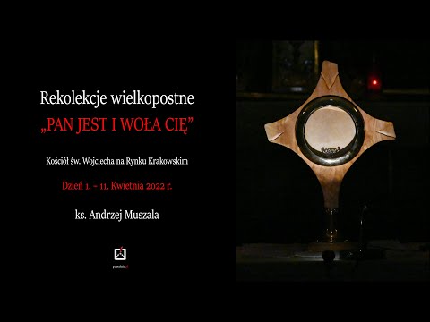 ks. Andrzej Muszala-  Rekolekcje Wielkopostne -Pan jest i woła cię- 1