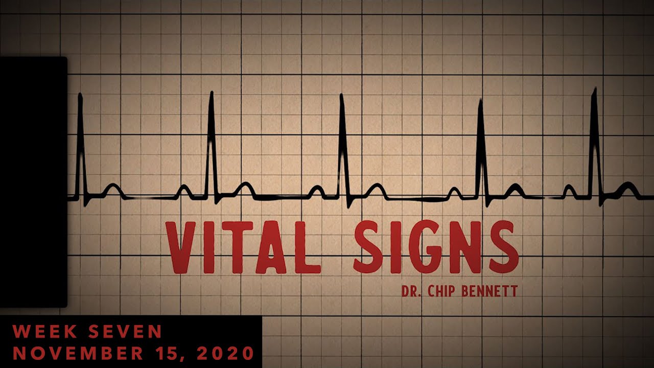 Vital Signs Week Seven - 11/15/2020 - Dr. Chip Bennett - Grace Community Church