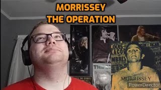 Morrissey - The Operation | Reaction! (SPENCER FREAKIN&#39; COBRIN!)