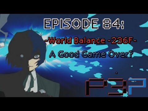 Persona 3 Portable Playthrough Ep 84: -World Balance (236F)- A Good Game Over?