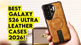Top 6 Best Galaxy s26 Ultra Leather Cases That Feel Truly Luxurious🔥