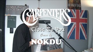 The Carpenters - Close To You remix cover by Nokdu