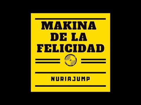 NURIAJUMP - MAKINA DE LA FELICIDAD [FREE DOWNLOAD]