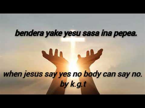 BENDERA YAE YESU SASA INAPEPEA (BY K.G.T)