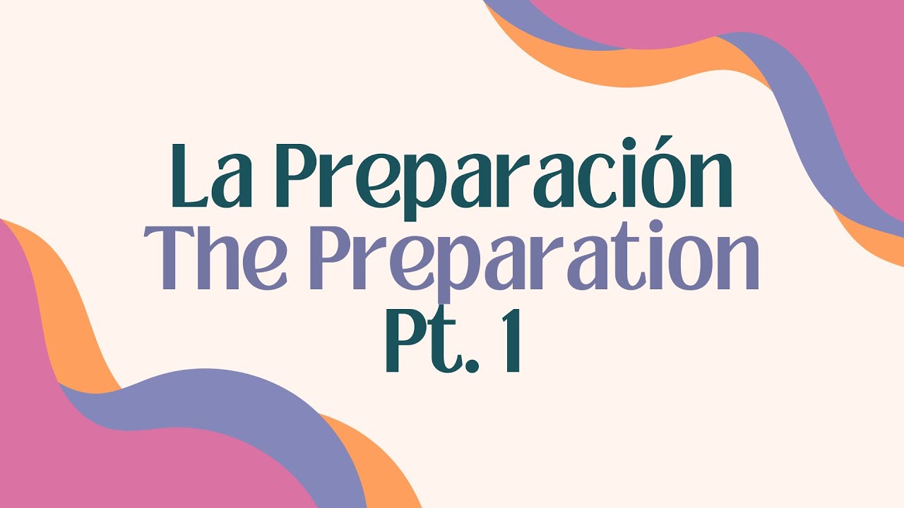 La Preparación | The Preparation