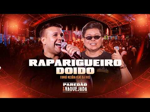 Forró Medôin e DJ Ivis ‪RAPARIGUEIRO DOIDO (Paredão&Vaquejada)​
