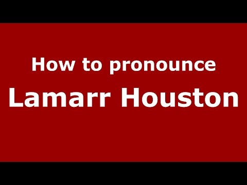 How to pronounce Lamarr Houston (American English/US)  - PronounceNames.com