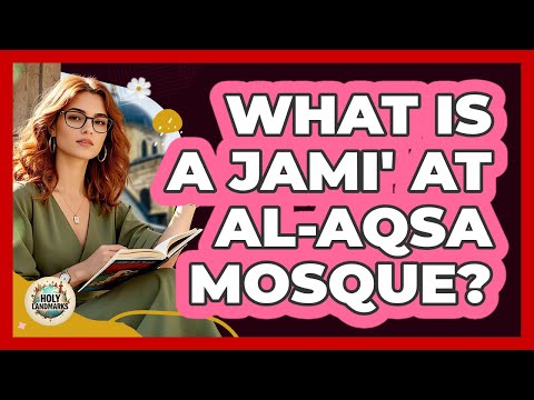 What Is A Jami' At Al-Aqsa Mosque? - Holy Landmarks