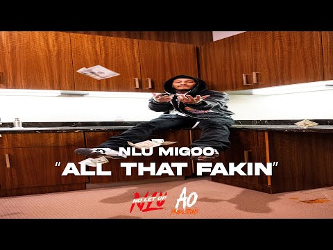 NLU Migoo - "All That Fakin" (Official Video)