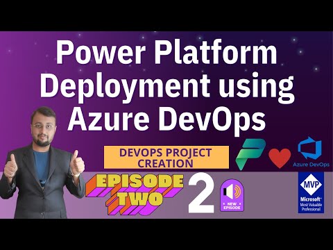 Episode 02: Configuring Azure DevOps for Power Platform Deployment Episode 02: Configuring Azure DevOps for Power Platform Deployment