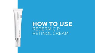 How to use La Roche-Posay Redermic R Retinol Cream
