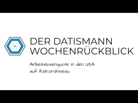 Arbeitslosenquote in den USA auf Rekordniveau - Datismann Wochenrückblick (KW 20/2020)