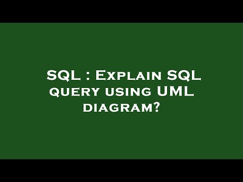 Sql Explain Sql Query Using Uml Diagram