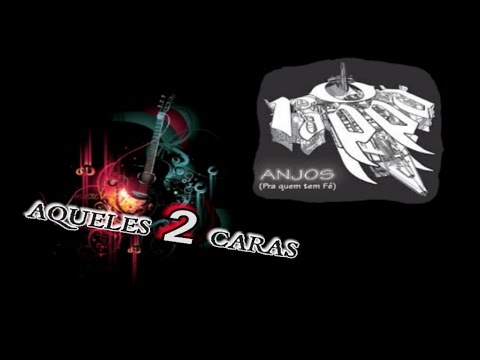 Anjos (O Rappa) - AQUELES 2 CARAS