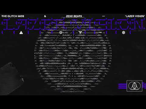 The Glitch Mob X ZEKE BEATS - Lazer Vision [Visual]