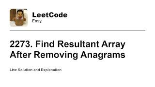 YouTube video '2273. Find Resultant Array After Removing Anagrams (Leetcode Easy)'