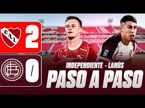 STEP BY STEP | INDEPENDIENTE 2 - 0 LANÚS - 2026 OPENING TOURNAMENT