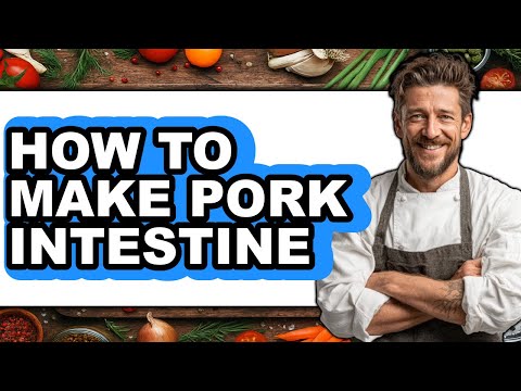How To Make Pork Intestine - Full Guide